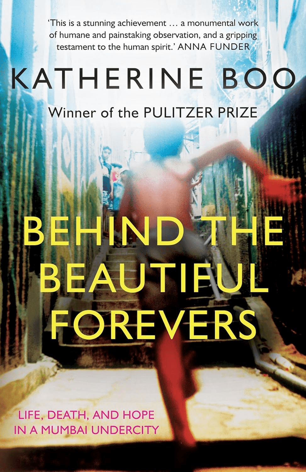 Cover of Behind the Beautiful Forevers: Life, Death, and Hope in a Mumbai Undercity