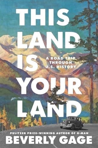 Cover of This Land Is Your Land: A Road Trip Through U.S. History