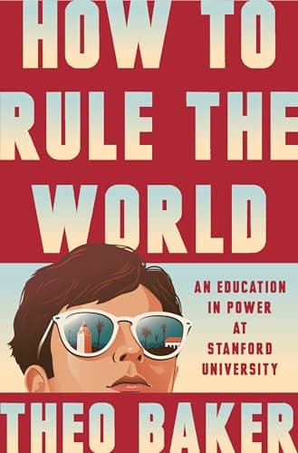 Cover of How to Rule the World: An Education in Power at Stanford University