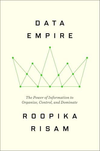 Cover of Data Empire: The Power of Information to Organize, Control, and Dominate