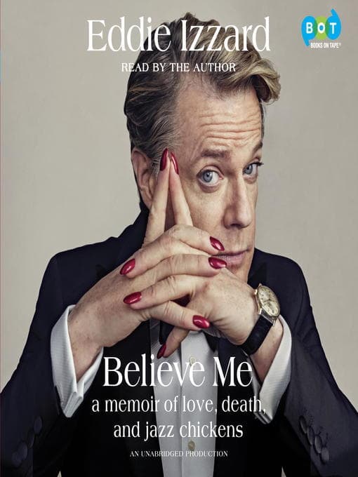 Cover of Believe Me: A Memoir of Love, Death, and Jazz Chickens