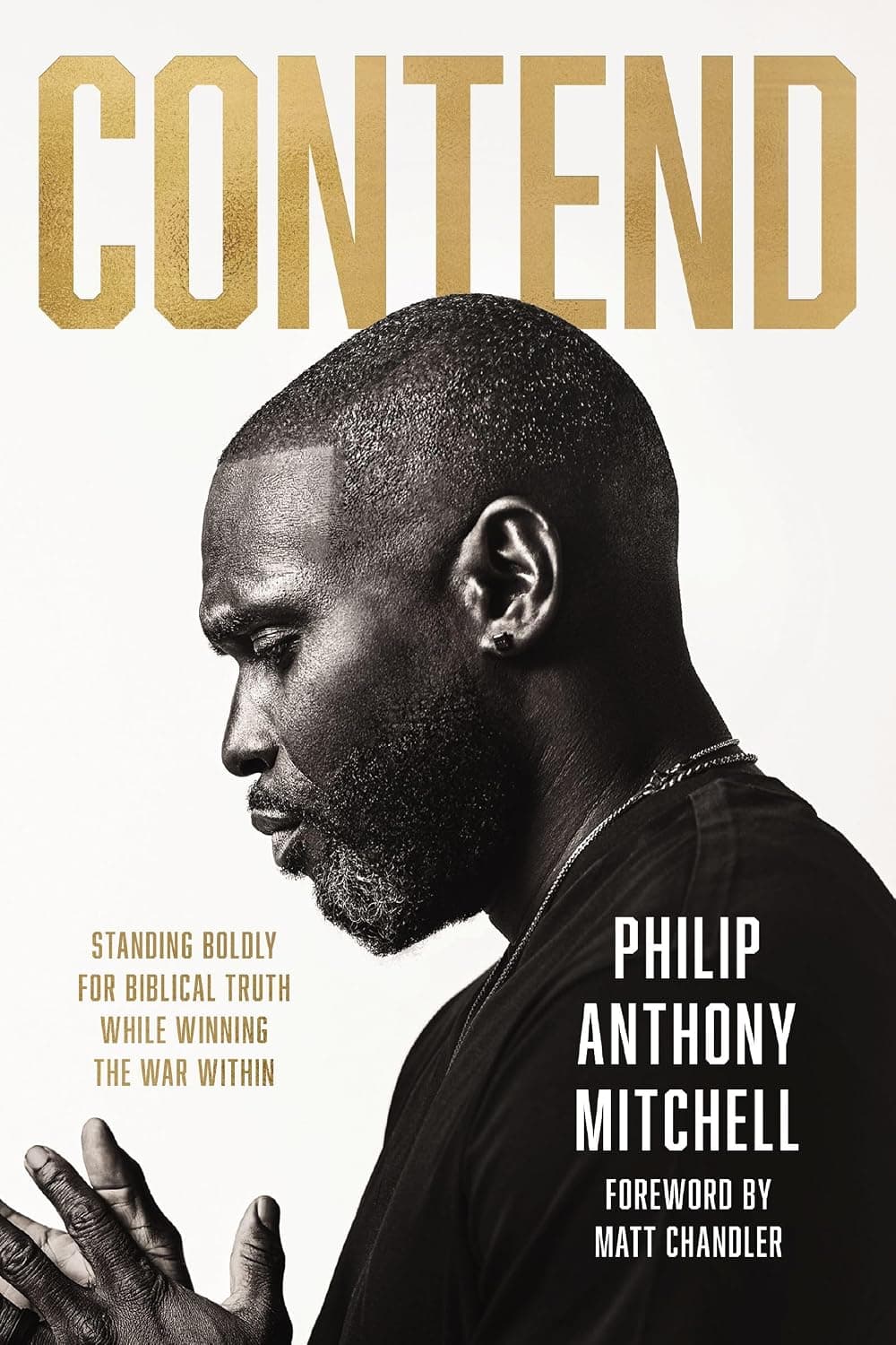 Cover of Contend: Standing Boldly for Biblical Truth While Winning the War Within