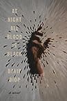 Cover of At Night All Blood is Black