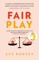 Cover of Fair Play: A Game-Changing Solution for When You Have Too Much to Do