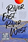 Cover of River East, River West