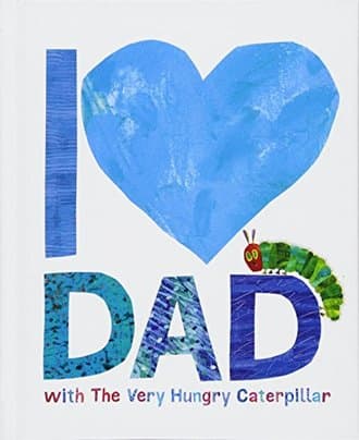 Cover of I LOVE DAD WITH THE VERY HUNGRY CATERPILLAR