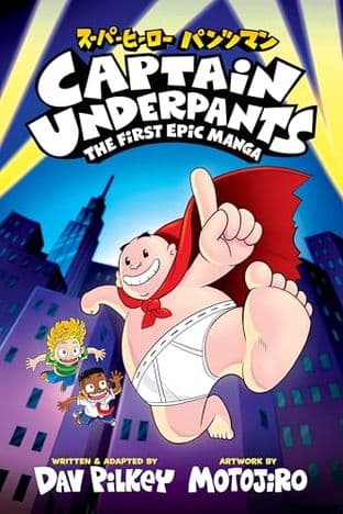 Cover of CAPTAIN UNDERPANTS: THE FIRST EPIC MANGA