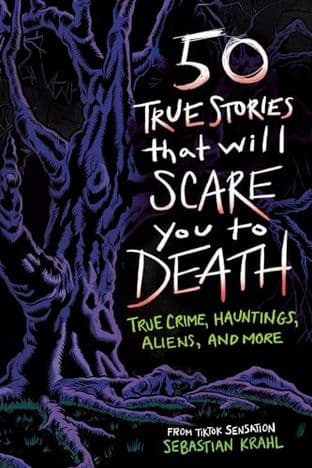 Cover of 50 TRUE STORIES THAT WILL SCARE YOU TO DEATH